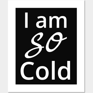 I am so cold Posters and Art